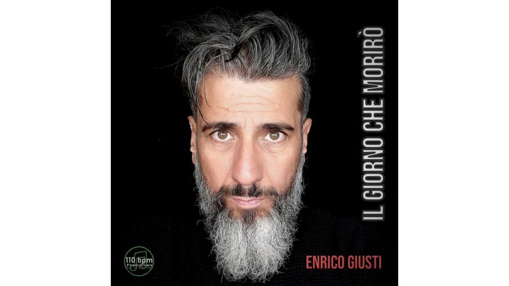 Enrico Giusti inizia da solista con il brano “IL GIORNO CHE MORIRÒ”